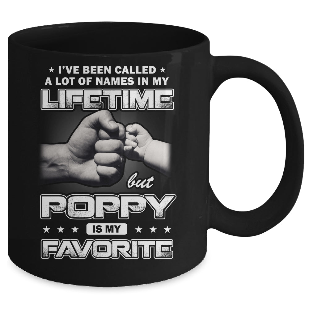 I've Been Called A Lot Of Names But Poppy Is My Favorite Mug | siriusteestore