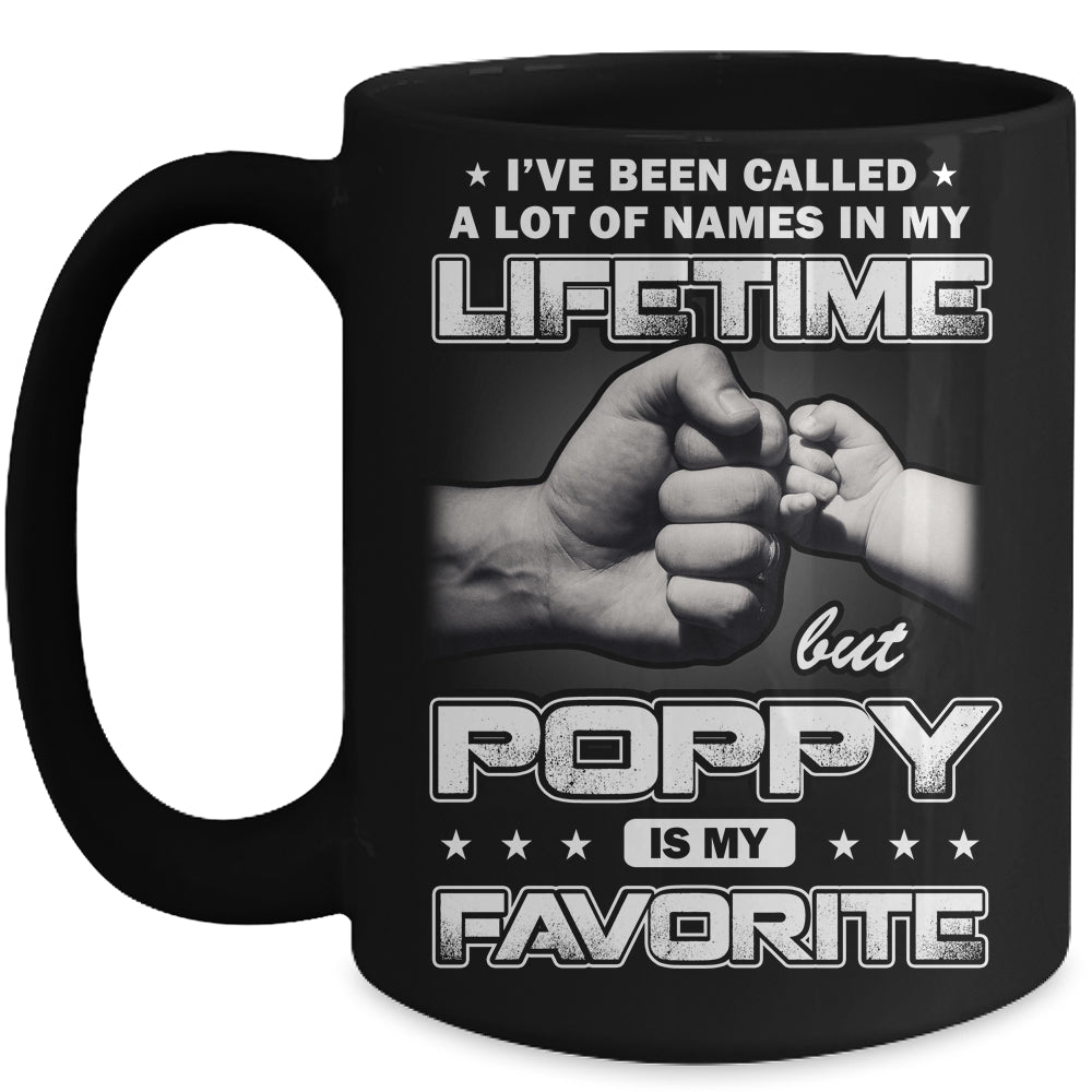 I've Been Called A Lot Of Names But Poppy Is My Favorite Mug | siriusteestore