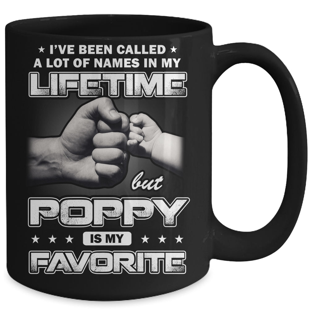 I've Been Called A Lot Of Names But Poppy Is My Favorite Mug | siriusteestore