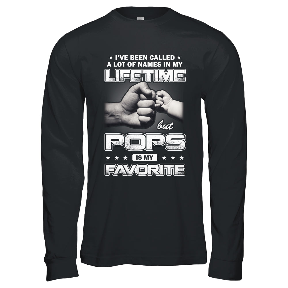 I've Been Called A Lot Of Names But Pops Is My Favorite Shirt & Hoodie | siriusteestore