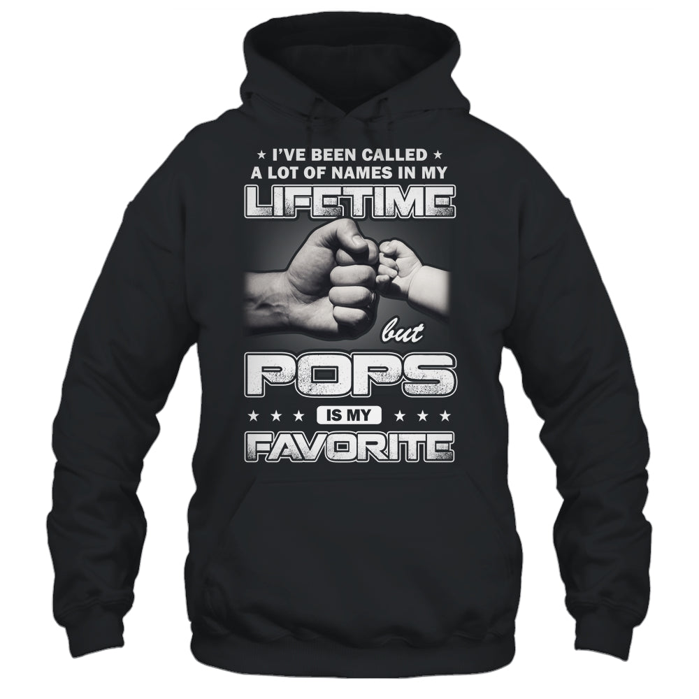 I've Been Called A Lot Of Names But Pops Is My Favorite Shirt & Hoodie | siriusteestore