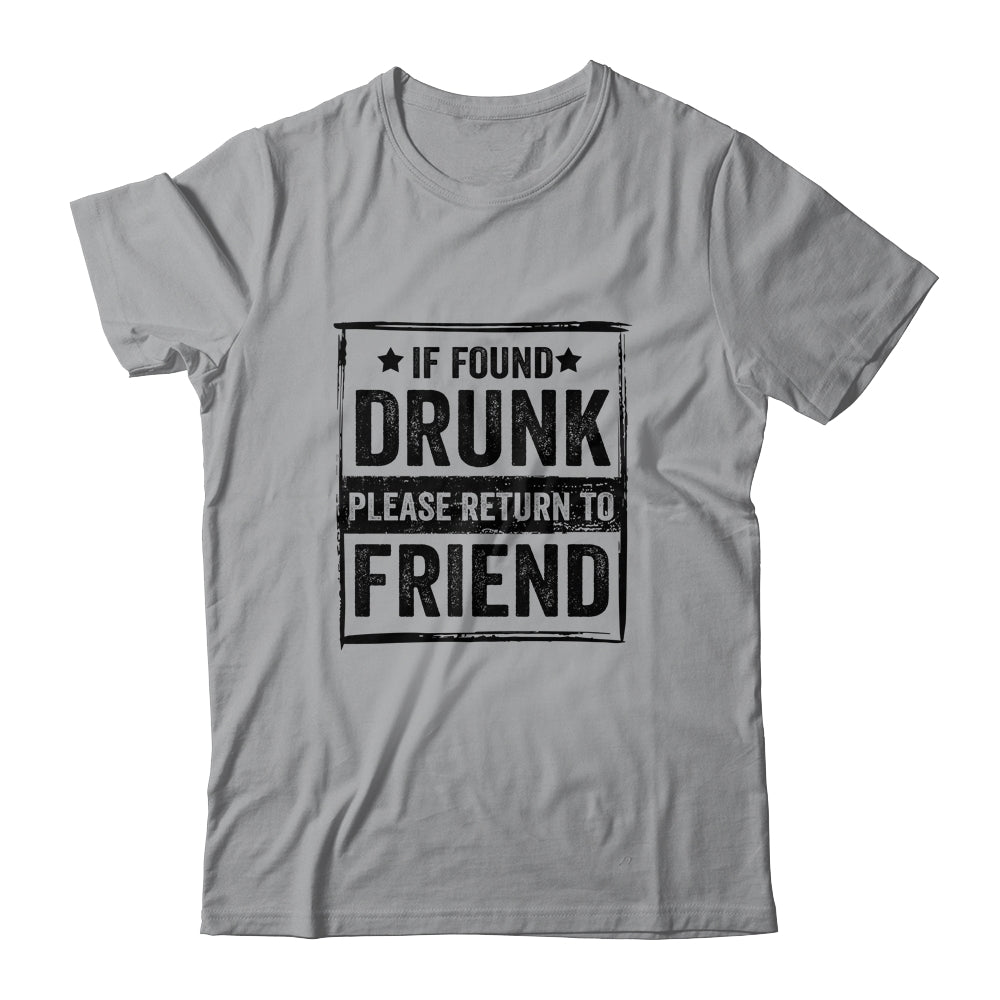 If Found Drunk Please Return To Friend I'm The Friend Shirt & Tank Top | siriusteestore