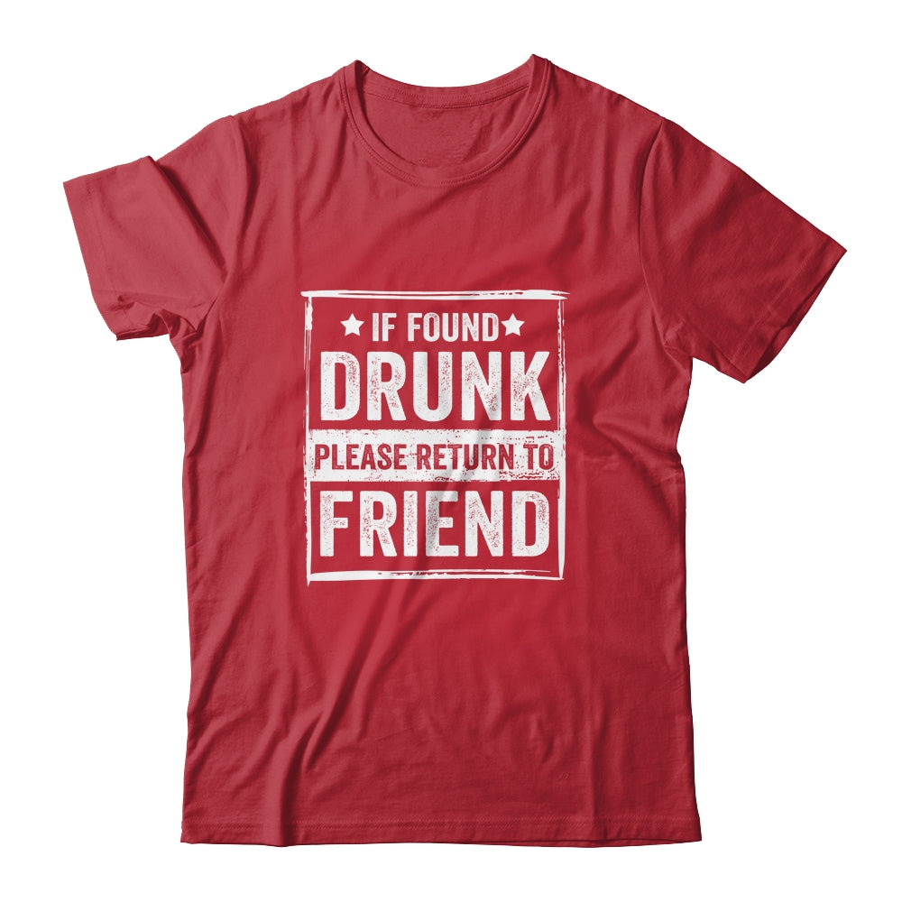 If Found Drunk Please Return To Friend I'm The Friend Funny Shirt & Tank Top | siriusteestore