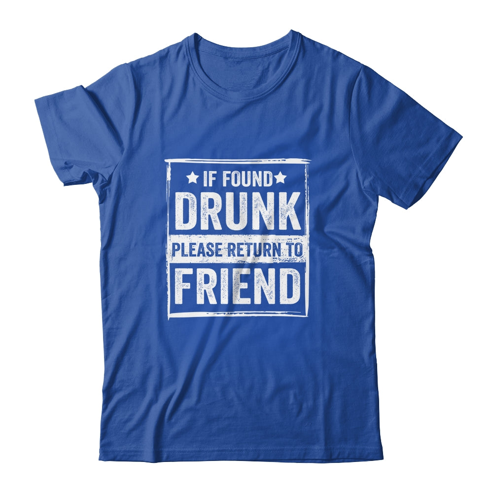 If Found Drunk Please Return To Friend I'm The Friend Funny Shirt & Tank Top | siriusteestore