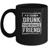 If Found Drunk Please Return To Friend I'm The Friend Funny Mug | siriusteestore