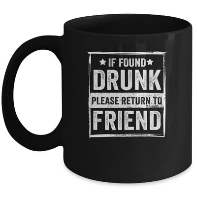 If Found Drunk Please Return To Friend I'm The Friend Funny Mug | siriusteestore
