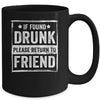 If Found Drunk Please Return To Friend I'm The Friend Funny Mug | siriusteestore