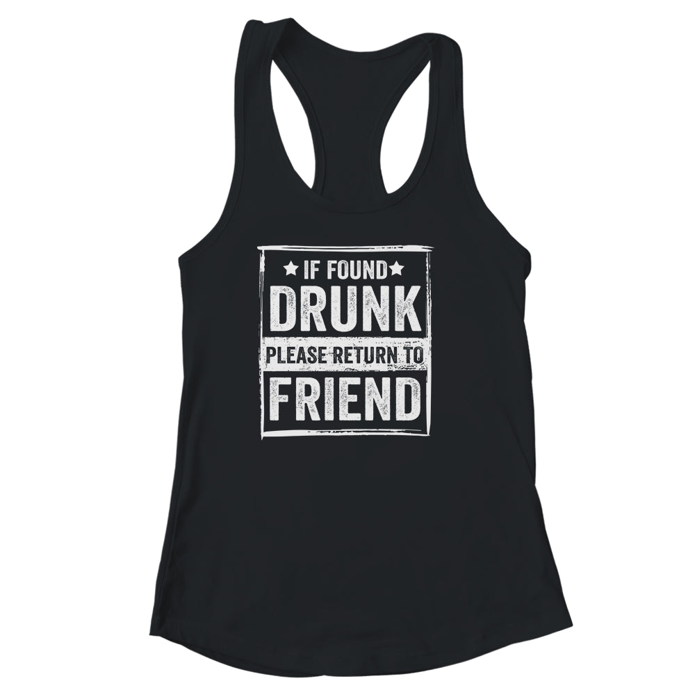 If Found Drunk Please Return To Friend I'm The Friend Funny Shirt & Tank Top | siriusteestore