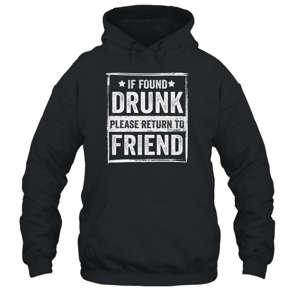 If Found Drunk Please Return To Friend I'm The Friend Funny Shirt & Tank Top | siriusteestore