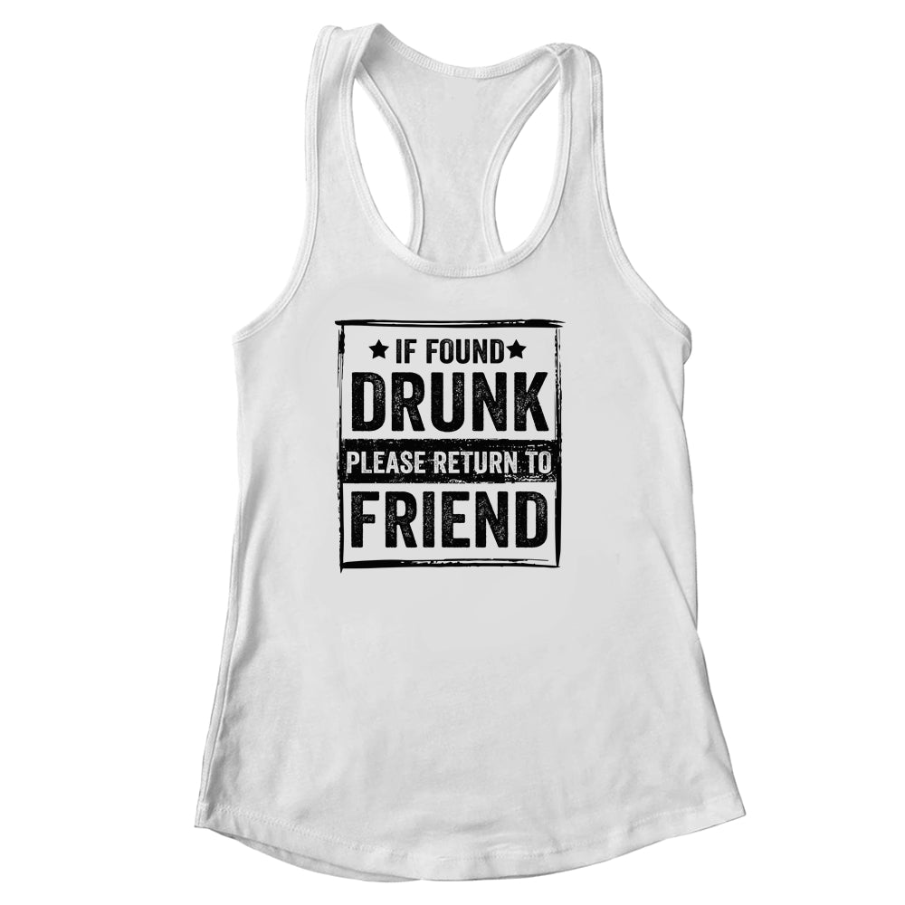 If Found Drunk Please Return To Friend I'm The Friend Shirt & Tank Top | siriusteestore