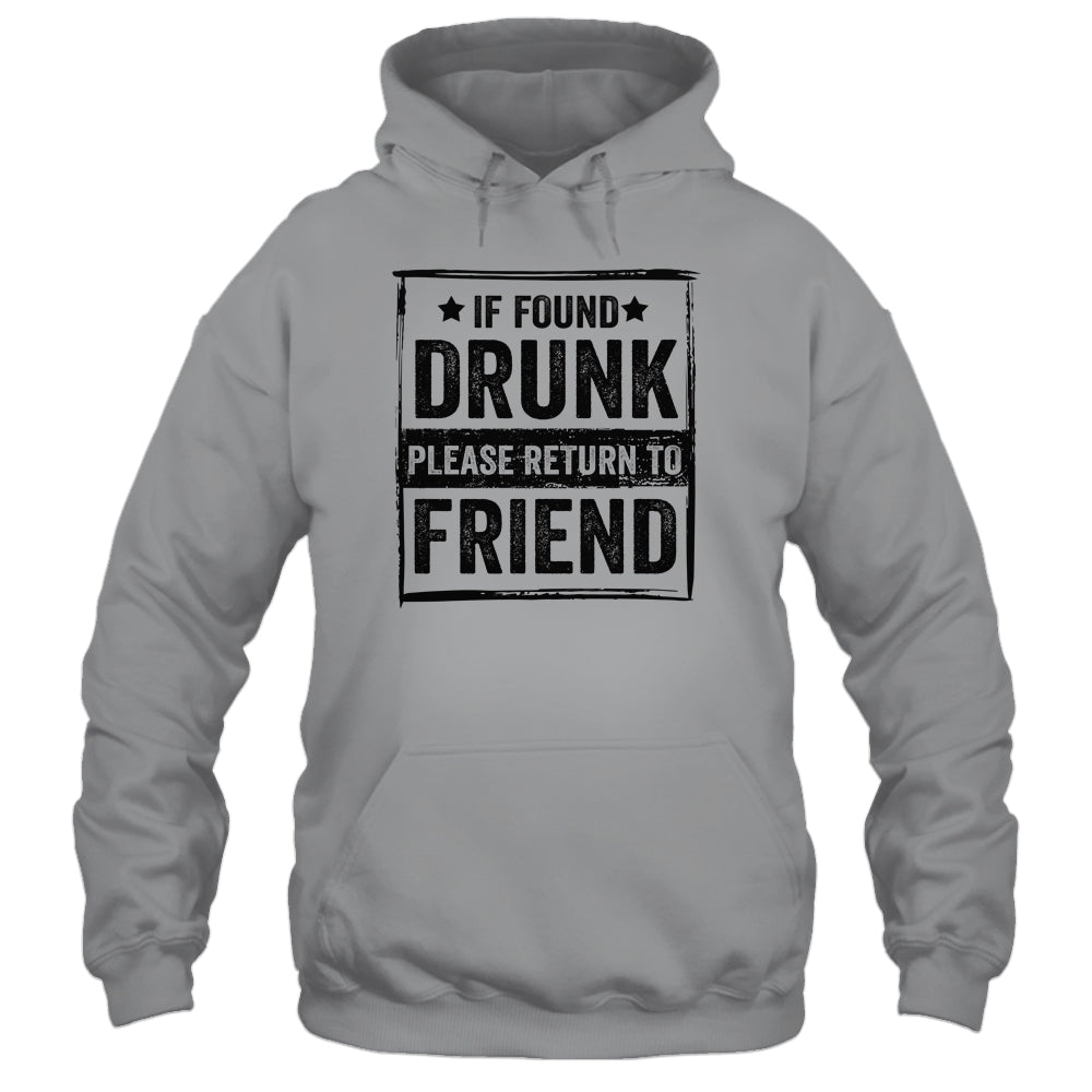 If Found Drunk Please Return To Friend I'm The Friend Shirt & Tank Top | siriusteestore