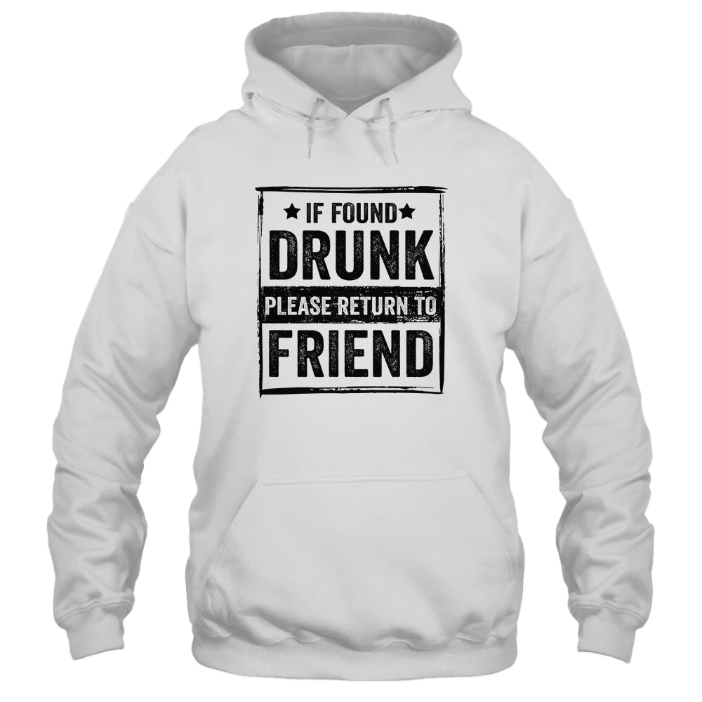 If Found Drunk Please Return To Friend I'm The Friend Shirt & Tank Top | siriusteestore