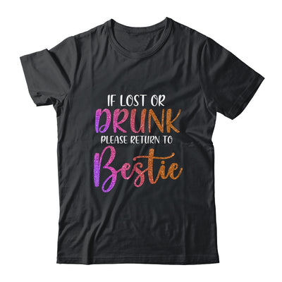 If Lost Or Drunk Please Return To Bestie Funny Shirt & Tank Top | siriusteestore