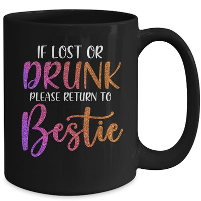 If Lost Or Drunk Please Return To Bestie Funny Mug | siriusteestore