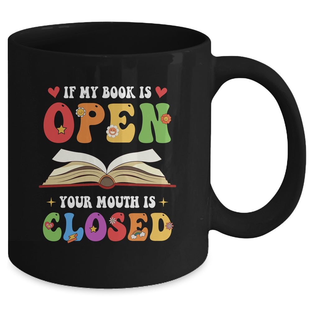 If My Book Is Open Your Mouth Is Closed Reading Books Mug | siriusteestore