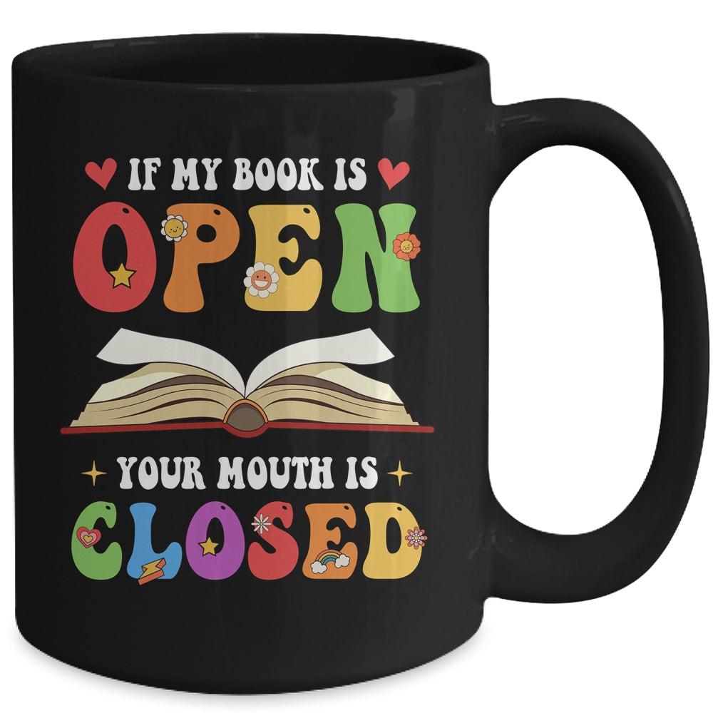 If My Book Is Open Your Mouth Is Closed Reading Books Mug | siriusteestore