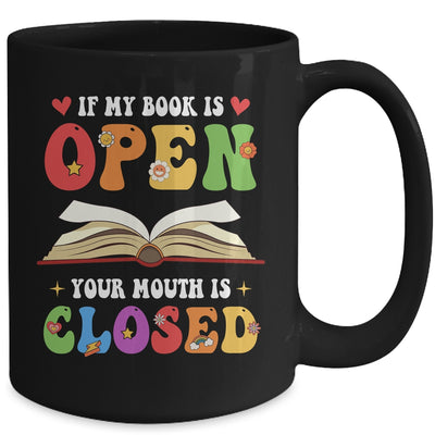 If My Book Is Open Your Mouth Is Closed Reading Books Mug | siriusteestore