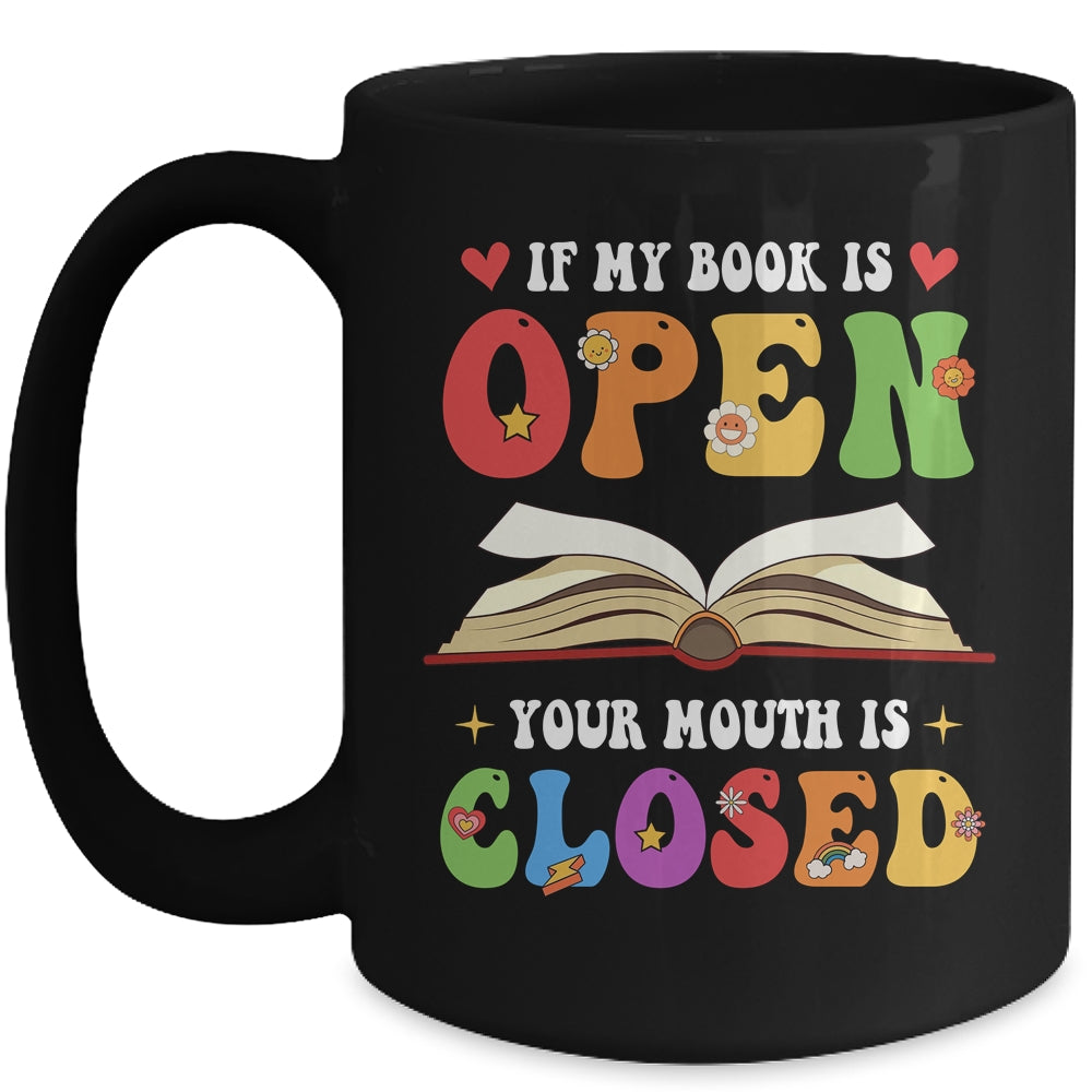 If My Book Is Open Your Mouth Is Closed Reading Books Mug | siriusteestore