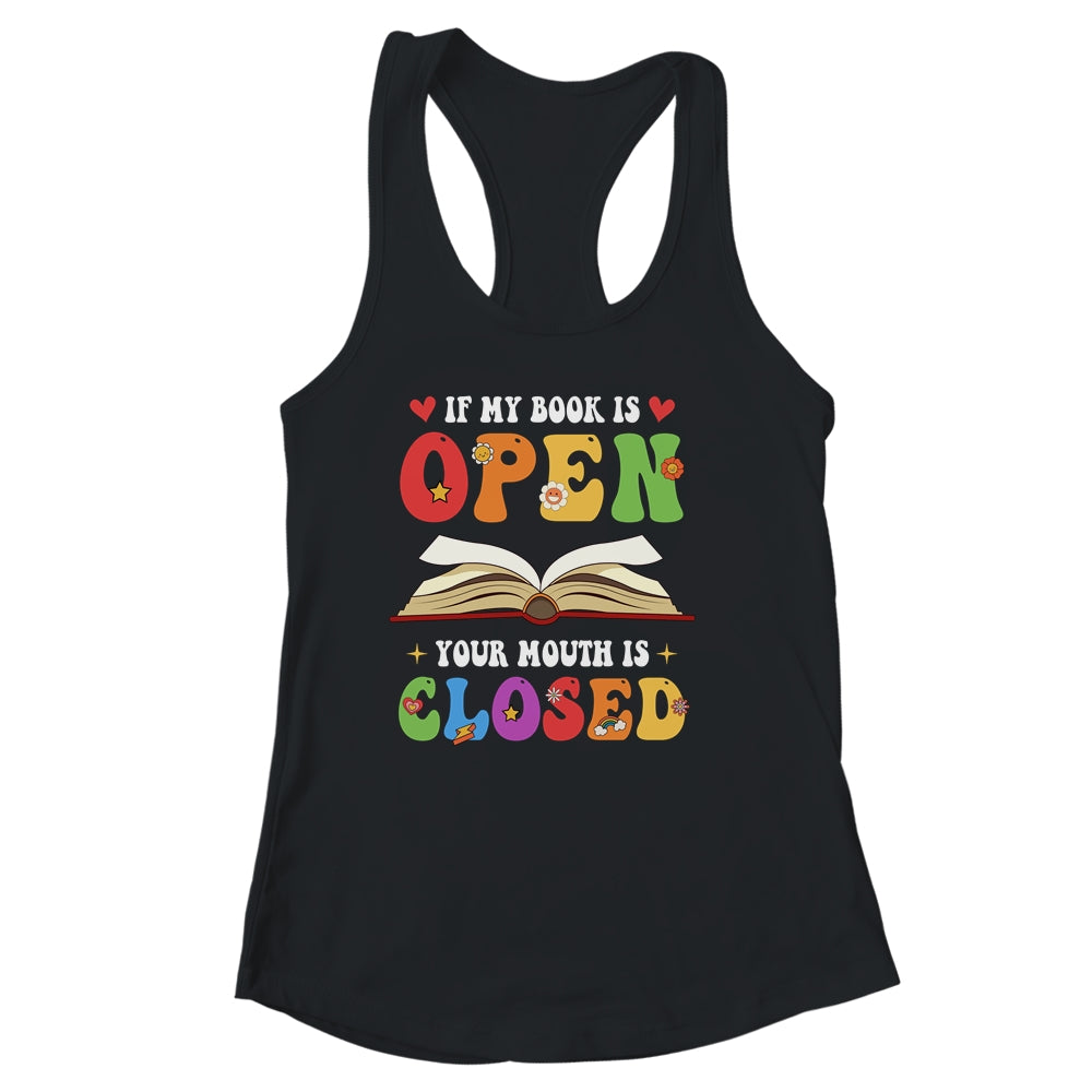 If My Book Is Open Your Mouth Is Closed Reading Books Shirt & Tank Top | siriusteestore