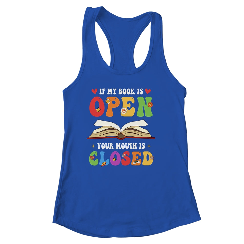 If My Book Is Open Your Mouth Is Closed Reading Books Shirt & Tank Top | siriusteestore