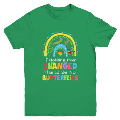 If Nothing Ever Changed There'd Be No Butterflies Youth Shirt | siriusteestore