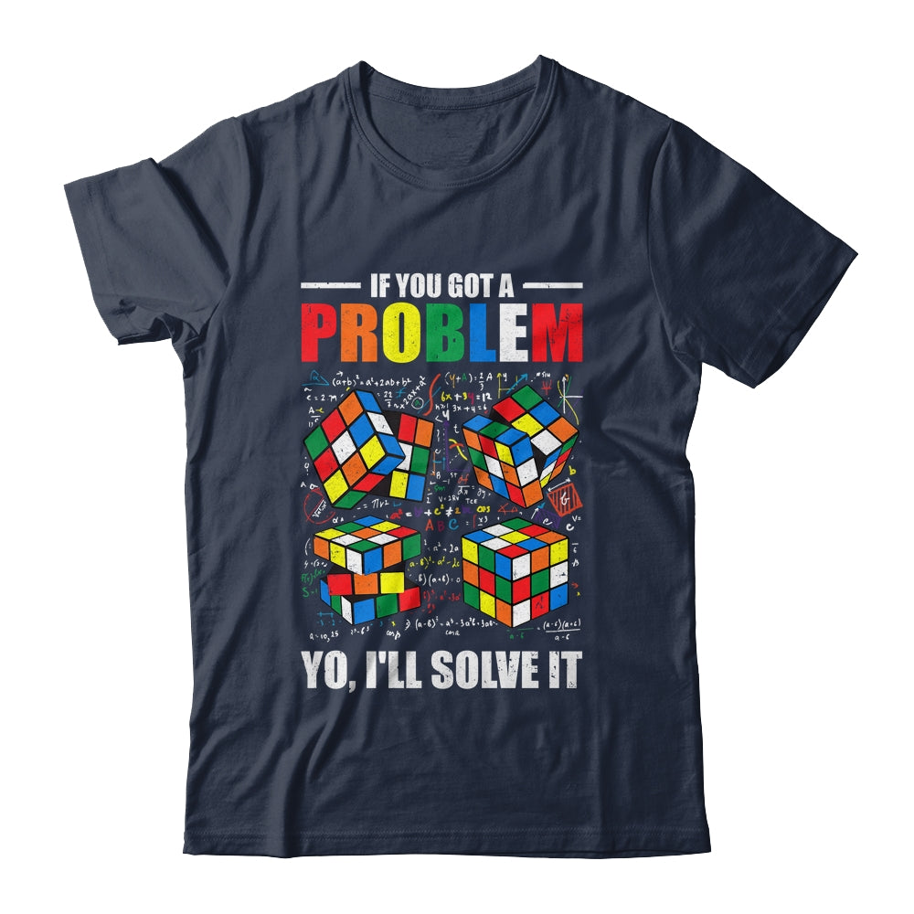 If You Got A Problem Yo I'Ll Solve It Funny Speed Cubing Shirt & Hoodie | siriusteestore