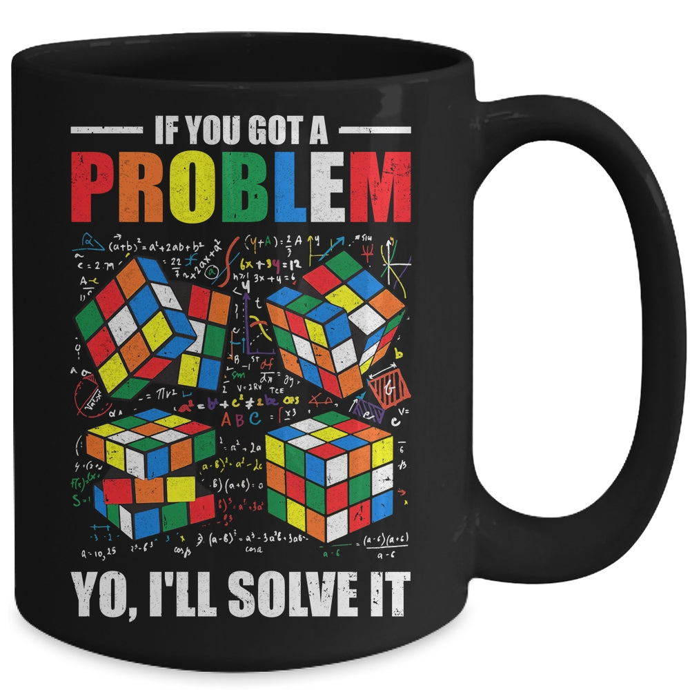 If You Got A Problem Yo I'Ll Solve It Funny Speed Cubing Mug | siriusteestore