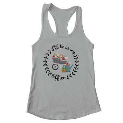 Ill Be In My Office Garden Funny Distressed Gardening Shirt & Tank Top | siriusteestore