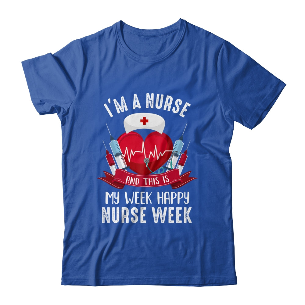 Im A Nurse And This Is My Week Happy Nurse Week Shirt & Tank Top | siriusteestore