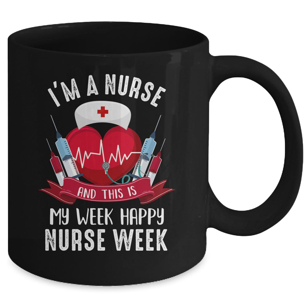 Im A Nurse And This Is My Week Happy Nurse Week Mug | siriusteestore
