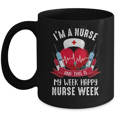 Im A Nurse And This Is My Week Happy Nurse Week Mug | siriusteestore