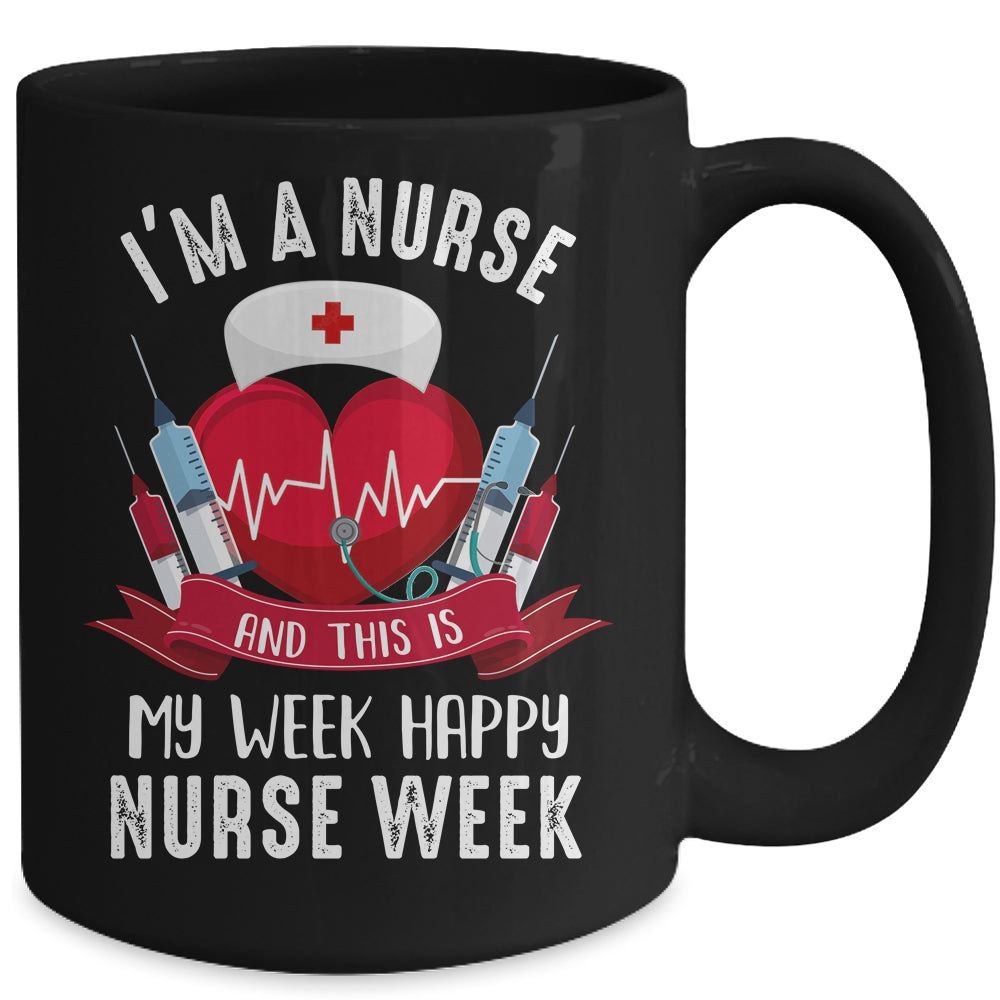 Im A Nurse And This Is My Week Happy Nurse Week Mug | siriusteestore