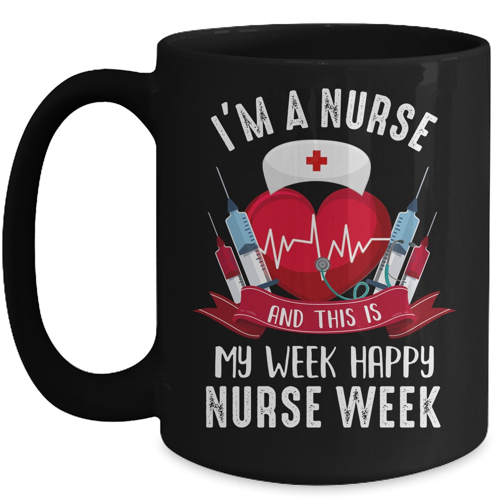 Im A Nurse And This Is My Week Happy Nurse Week Mug | siriusteestore