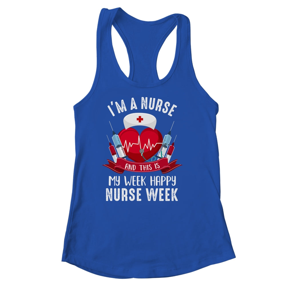 Im A Nurse And This Is My Week Happy Nurse Week Shirt & Tank Top | siriusteestore