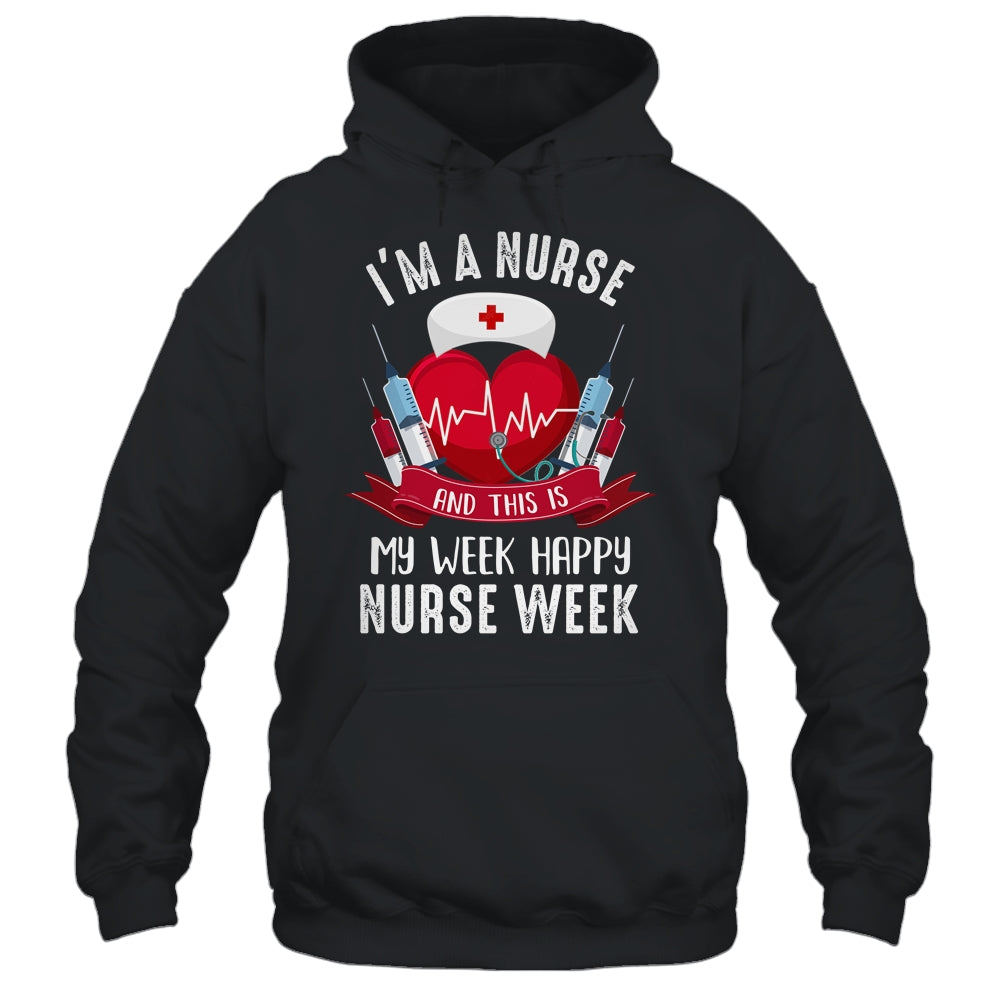Im A Nurse And This Is My Week Happy Nurse Week Shirt & Tank Top | siriusteestore