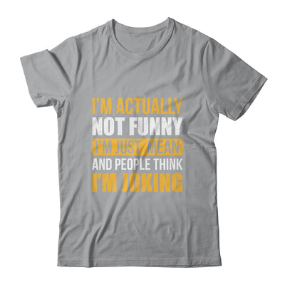 Im Actually Not Funny I Am Just Mean Funny Shirt & Hoodie | siriusteestore