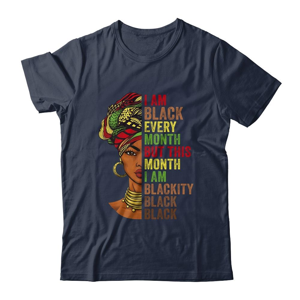 Im Black Every Month This Month I Am Blackity Black Black Shirt & Tank Top | Siriustee.com
