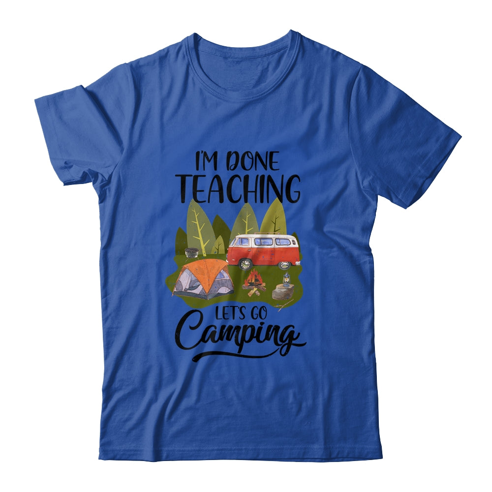 Im Done Teaching Lets Go Camping Funny Teacher Shirt & Tank Top | siriusteestore