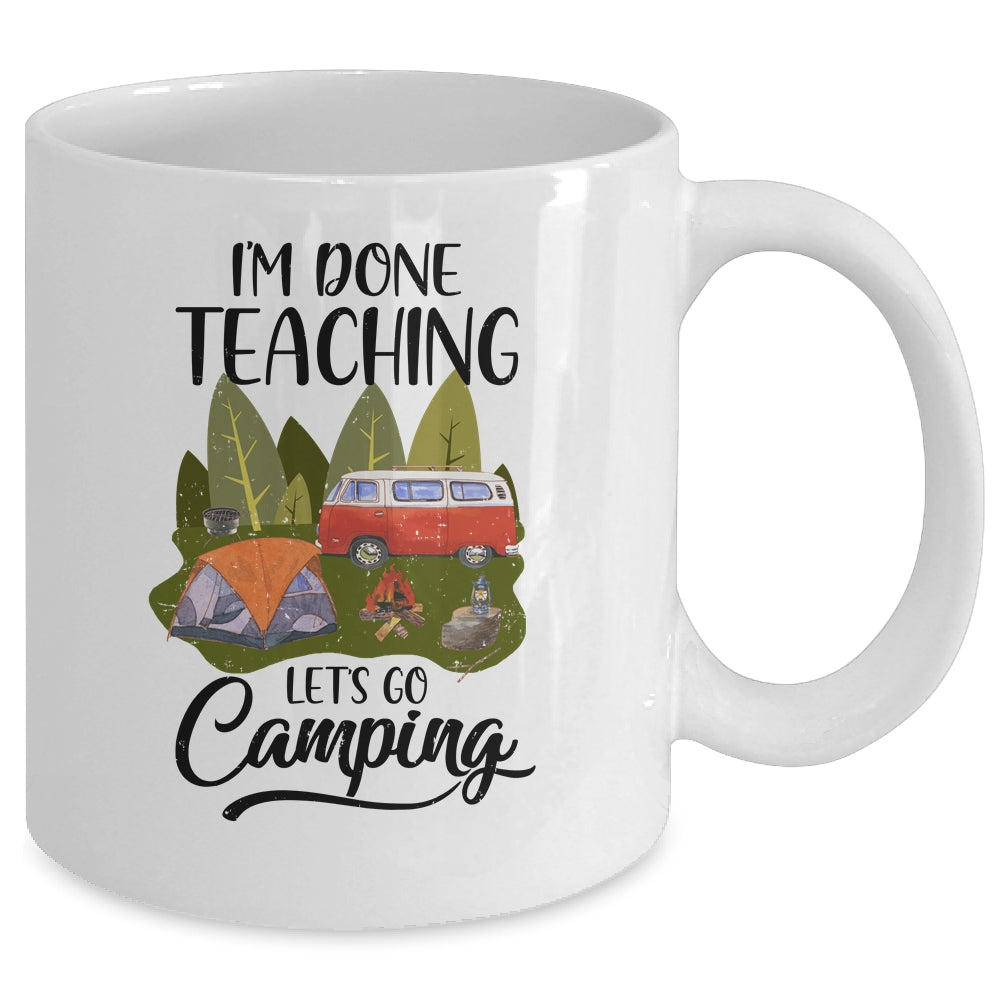 Im Done Teaching Lets Go Camping Funny Teacher Mug | siriusteestore