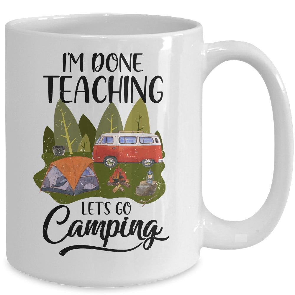 Im Done Teaching Lets Go Camping Funny Teacher Mug | siriusteestore