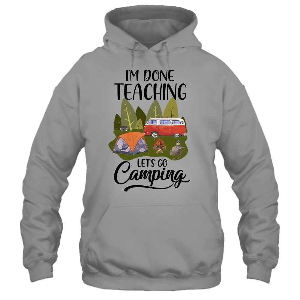 Im Done Teaching Lets Go Camping Funny Teacher Shirt & Tank Top | siriusteestore
