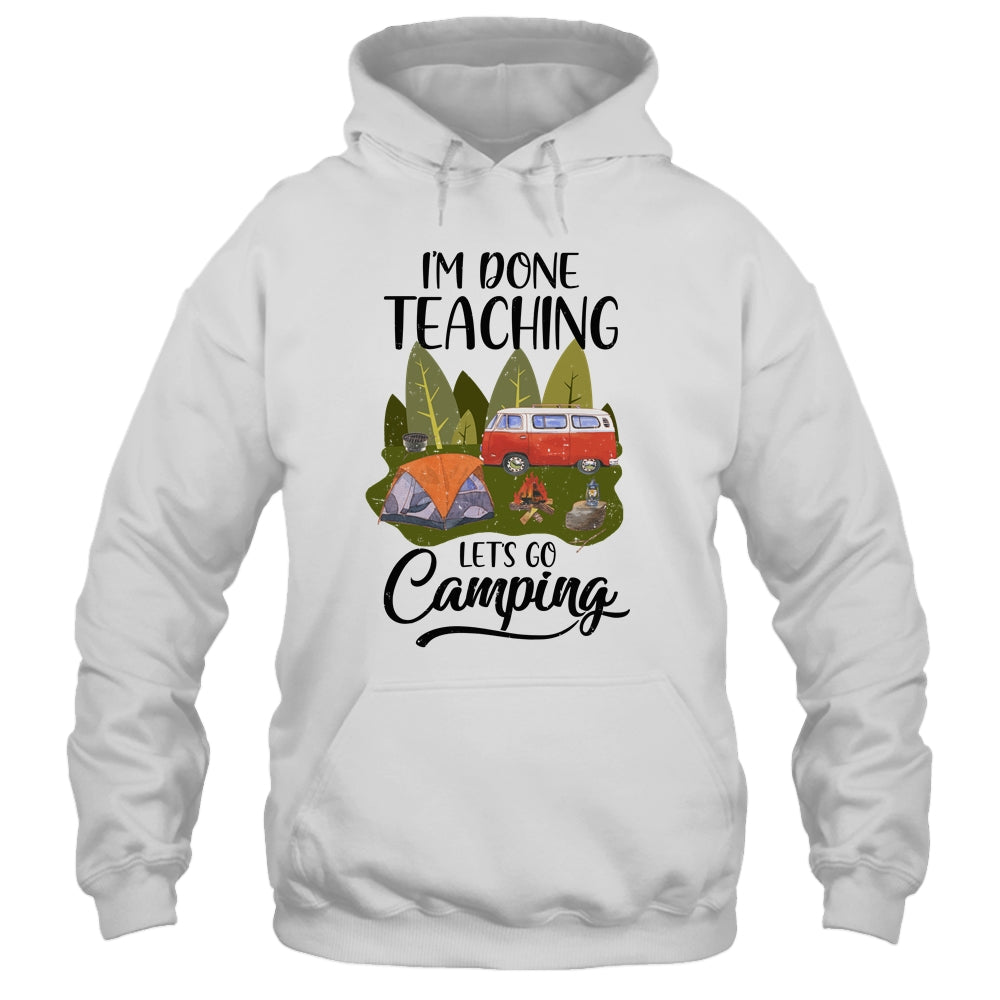 Im Done Teaching Lets Go Camping Funny Teacher Shirt & Tank Top | siriusteestore