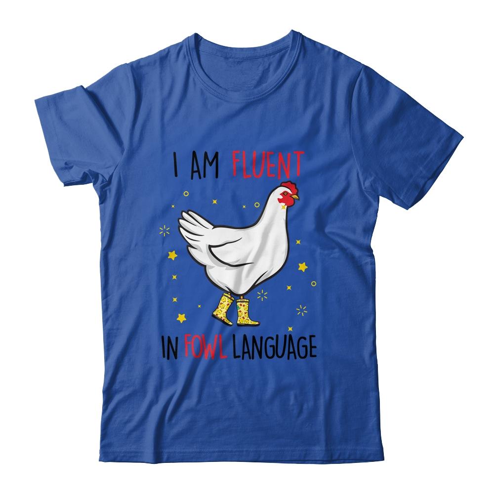 Im Fluent In Fowl Language Farm Life Crazy Chicken Lady Shirt & Tank Top | Siriustee.com