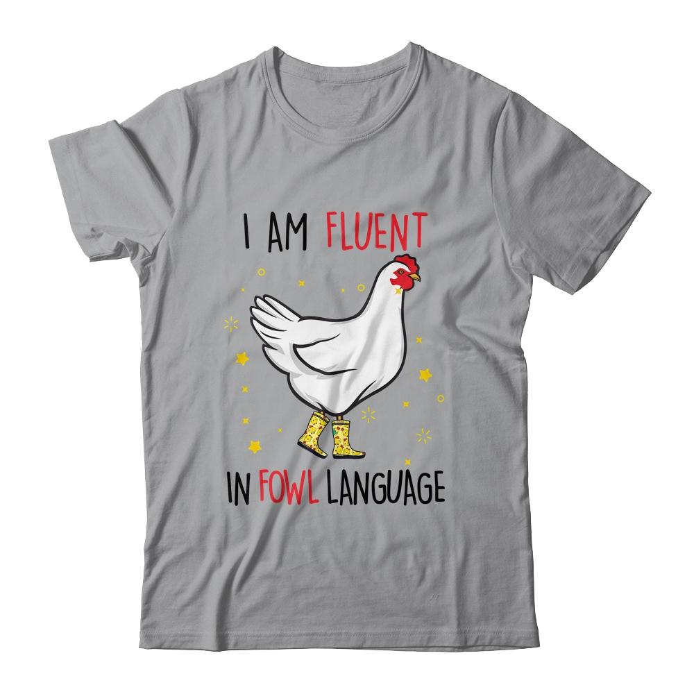 Im Fluent In Fowl Language Farm Life Crazy Chicken Lady Shirt & Tank Top | Siriustee.com