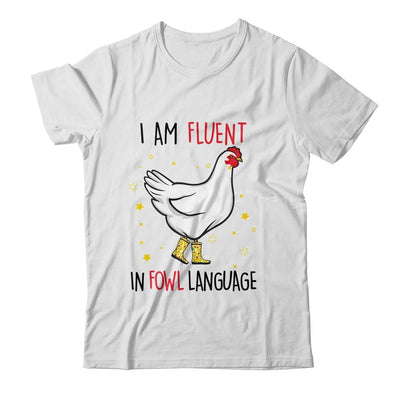 Im Fluent In Fowl Language Farm Life Crazy Chicken Lady Shirt & Tank Top | Siriustee.com