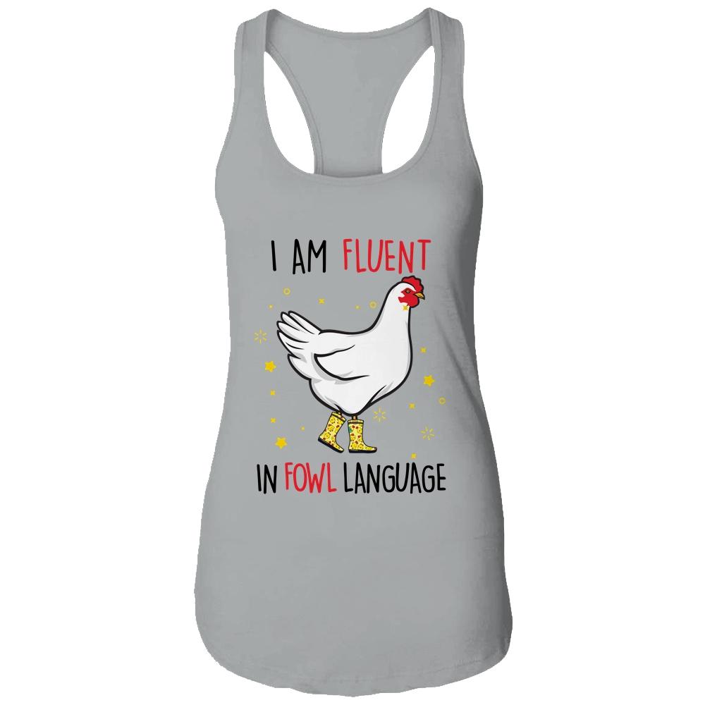 Im Fluent In Fowl Language Farm Life Crazy Chicken Lady Shirt & Tank Top | Siriustee.com