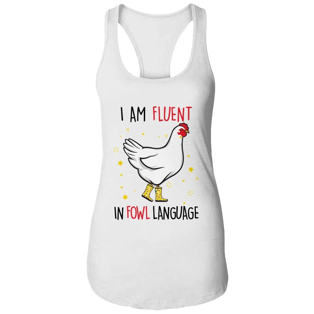 Im Fluent In Fowl Language Farm Life Crazy Chicken Lady Shirt & Tank Top | Siriustee.com