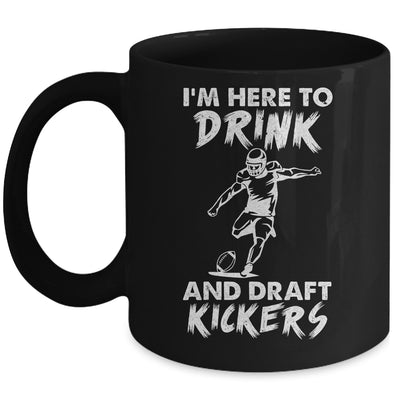 Im Here To Drink And Draft Kickers Football Fantasy Mug | siriusteestore