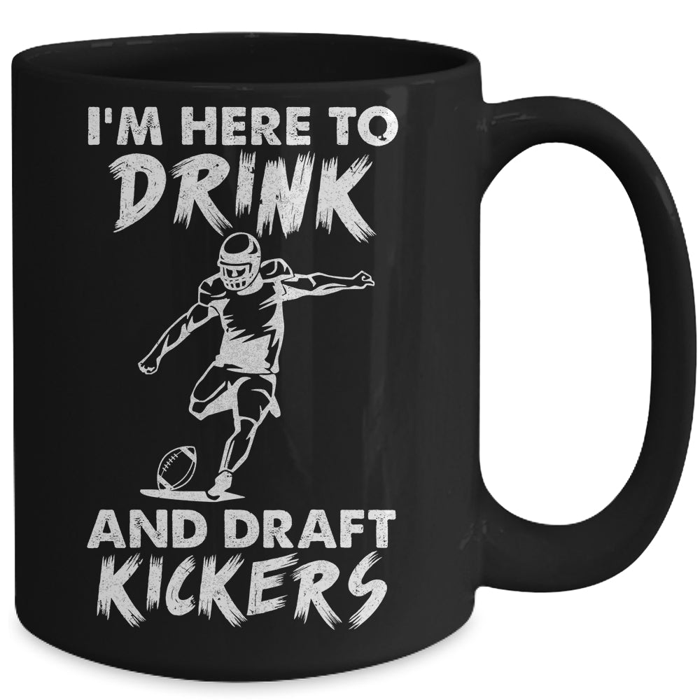 Im Here To Drink And Draft Kickers Football Fantasy Mug | siriusteestore