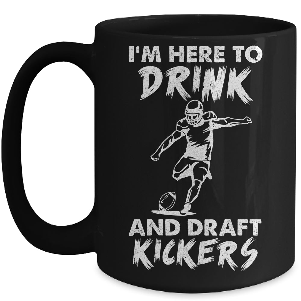Im Here To Drink And Draft Kickers Football Fantasy Mug | siriusteestore